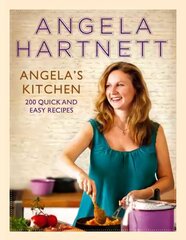 Angela's Kitchen: 200 Quick and Easy Recipes kaina ir informacija | Receptų knygos | pigu.lt