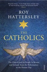 Catholics: The Church and its People in Britain and Ireland, from the Reformation to the Present Day kaina ir informacija | Dvasinės knygos | pigu.lt