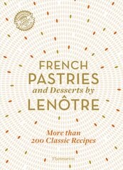 French Pastries and Desserts by Lenotre: More than 200 Classic Recipes цена и информация | Книги рецептов | pigu.lt