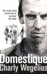 Domestique: The Real-life Ups and Downs of a Tour Pro kaina ir informacija | Biografijos, autobiografijos, memuarai | pigu.lt