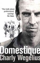 Domestique: The Real-life Ups and Downs of a Tour Pro цена и информация | Биографии, автобиогафии, мемуары | pigu.lt