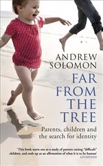 Far From The Tree: Parents, Children and the Search for Identity kaina ir informacija | Saviugdos knygos | pigu.lt