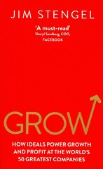 Grow: How Ideals Power Growth and Profit at the World's 50 Greatest Companies kaina ir informacija | Ekonomikos knygos | pigu.lt