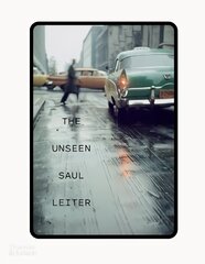 Unseen Saul Leiter kaina ir informacija | Fotografijos knygos | pigu.lt