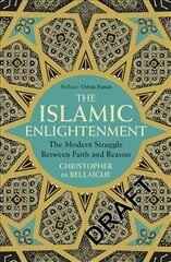Islamic Enlightenment: The Modern Struggle Between Faith and Reason цена и информация | Духовная литература | pigu.lt
