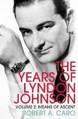 Means of Ascent: The Years of Lyndon Johnson (Volume 2) kaina ir informacija | Socialinių mokslų knygos | pigu.lt