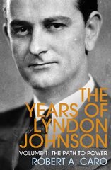 Path to Power: The Years of Lyndon Johnson (Volume 1) kaina ir informacija | Socialinių mokslų knygos | pigu.lt