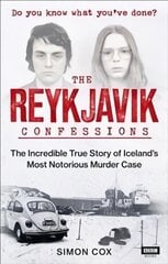 Reykjavik Confessions: The Incredible True Story of Iceland's Most Notorious Murder Case kaina ir informacija | Biografijos, autobiografijos, memuarai | pigu.lt