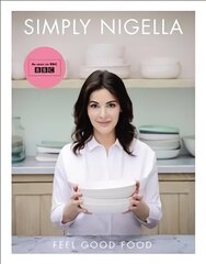 Simply Nigella: Feel Good Food цена и информация | Книги рецептов | pigu.lt