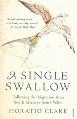 Single Swallow: Following An Epic Journey From South Africa To South Wales kaina ir informacija | Knygos apie sveiką gyvenseną ir mitybą | pigu.lt