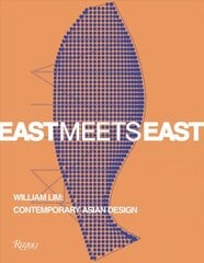East Meets East : William Lim: The Essence of Asian Design цена и информация | Книги об искусстве | pigu.lt