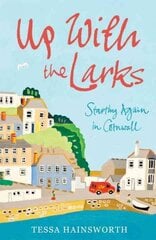 Up With the Larks: Starting Again in Cornwall цена и информация | Путеводители, путешествия | pigu.lt