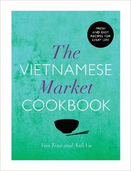 Vietnamese Market Cookbook kaina ir informacija | Receptų knygos | pigu.lt