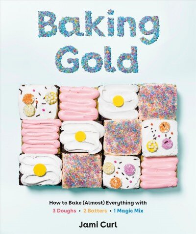 Baking Gold: How to Bake (Almost) Everything with 3 Doughs, 2 Batters, and 1 Magic Mix kaina ir informacija | Receptų knygos | pigu.lt
