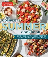 Complete Summer Cookbook: Beat the Heat with 500 Recipes that Make the Most of Summer's Bounty kaina ir informacija | Receptų knygos | pigu.lt