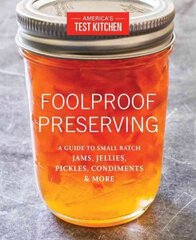 Foolproof Preserving: A Guide to Small Batch Jams, Jellies, Pickles, Condiments & More kaina ir informacija | Receptų knygos | pigu.lt