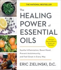 Healing Power of Essential Oils: Soothe Inflammation, Boost Mood, Prevent Autoimmunity, and Feel Great in Every Way цена и информация | Книги рецептов | pigu.lt