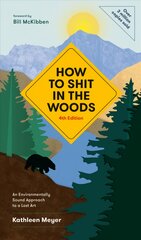 How to Shit in the Woods: An Environmentally Sound Approach to a Lost Art 4th Revised edition цена и информация | Книги о питании и здоровом образе жизни | pigu.lt