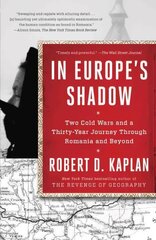 In Europe's Shadow: Two Cold Wars and a Thirty-Year Journey Through Romania and Beyond цена и информация | Биографии, автобиогафии, мемуары | pigu.lt