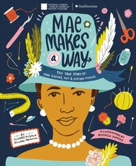 Mae Makes a Way: The True Story of Mae Reeves, Hat & History Maker kaina ir informacija | Knygos paaugliams ir jaunimui | pigu.lt