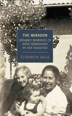 Mirador: Dreamed Memories of Iraene Naemirovsky by Her Daughter Main цена и информация | Биографии, автобиогафии, мемуары | pigu.lt
