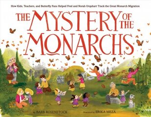 Mystery of the Monarchs: How Kids, Teachers, and Butterfly Fans Helped Fred and Norah Urquhart Track the Great Monarch Migration kaina ir informacija | Knygos paaugliams ir jaunimui | pigu.lt