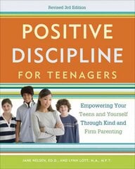 Positive Discipline for Teenagers, Revised 3rd Edition: Empowering Your Teens and Yourself Through Kind and Firm Parenting 3rd Revised edition kaina ir informacija | Saviugdos knygos | pigu.lt