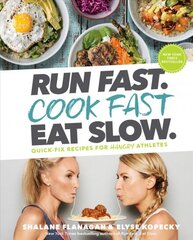 Run Fast. Cook Fast. Eat Slow.: Quick-Fix Recipes for Hangry Athletes kaina ir informacija | Receptų knygos | pigu.lt