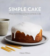 Simple Cake: All You Need to Keep Your Friends and Family in Cake kaina ir informacija | Receptų knygos | pigu.lt