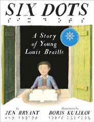 Six Dots: A Story of Young Louis Braille: A Story Of Young Louis Braille цена и информация | Книги для подростков и молодежи | pigu.lt