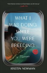 What I Was Doing While You Were Breeding: A Memoir kaina ir informacija | Fantastinės, mistinės knygos | pigu.lt