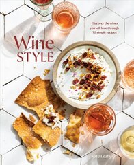 Wine Style: Discover the Wines You Will Love Through 40 Simple Recipes kaina ir informacija | Receptų knygos | pigu.lt