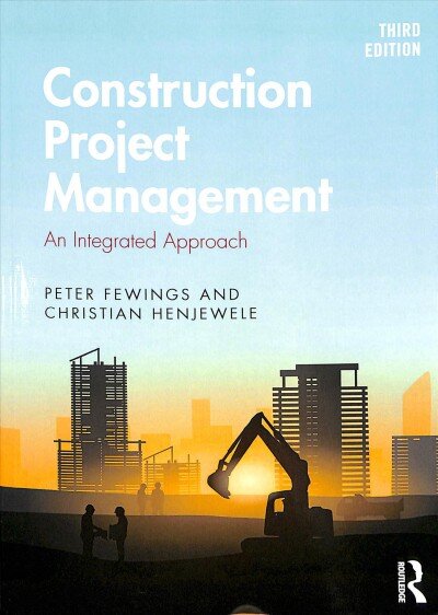 Construction Project Management: An Integrated Approach 3rd edition цена и информация | Socialinių mokslų knygos | pigu.lt