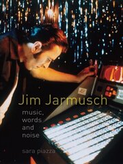 Jim Jarmusch: Music, Words and Noise цена и информация | Книги об искусстве | pigu.lt