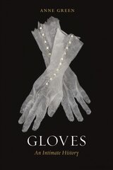 Gloves: An Intimate History цена и информация | Книги об искусстве | pigu.lt