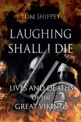 Laughing Shall I Die: Lives and Deaths of the Great Vikings kaina ir informacija | Istorinės knygos | pigu.lt