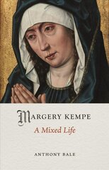 Margery Kempe: A Mixed Life kaina ir informacija | Biografijos, autobiografijos, memuarai | pigu.lt