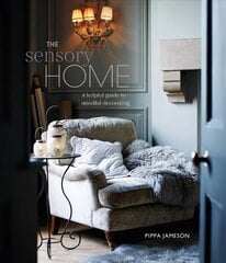 Sensory Home: An Inspiring Guide to Mindful Decorating kaina ir informacija | Knygos apie sveiką gyvenseną ir mitybą | pigu.lt