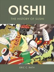 Oishii: The History of Sushi kaina ir informacija | Receptų knygos | pigu.lt