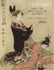 Utamaro and the Spectacle of Beauty kaina ir informacija | Knygos apie meną | pigu.lt