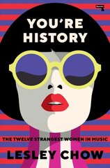 You're History: The Twelve Strangest Women in Pop New edition kaina ir informacija | Knygos apie meną | pigu.lt