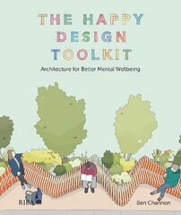 Happy Design Toolkit: Architecture for Better Mental Wellbeing цена и информация | Книги об архитектуре | pigu.lt