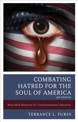 Combating Hatred for the Soul of America: Watershed Moments for Transformational Educators 3rd Edition цена и информация | Книги по социальным наукам | pigu.lt