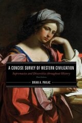 Concise Survey of Western Civilization: Supremacies and Diversities throughout History Third Edition kaina ir informacija | Istorinės knygos | pigu.lt