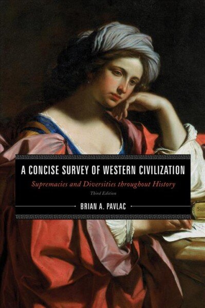 Concise Survey of Western Civilization: Supremacies and Diversities throughout History Third Edition цена и информация | Istorinės knygos | pigu.lt