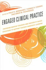 Engaged Clinical Practice: Preparing Mentor Teachers and University-Based Educators to Support Teacher Candidate Learning and Development kaina ir informacija | Socialinių mokslų knygos | pigu.lt