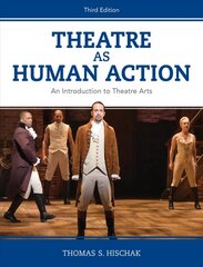 Theatre as Human Action: An Introduction to Theatre Arts Third Edition kaina ir informacija | Knygos apie meną | pigu.lt