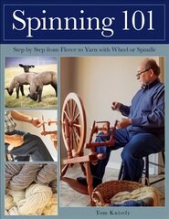 Spinning 101: Step by Step from Fleece to Yarn with Wheel or Spindle цена и информация | Книги о питании и здоровом образе жизни | pigu.lt