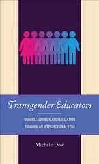 Transgender Educators: Understanding Marginalization through an Intersectional Lens kaina ir informacija | Socialinių mokslų knygos | pigu.lt