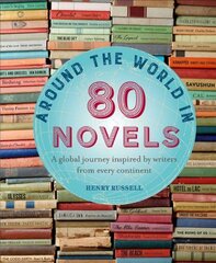 Around the World in 80 Novels: A Global Journey Inspired by Writers from Every Continent kaina ir informacija | Kelionių vadovai, aprašymai | pigu.lt